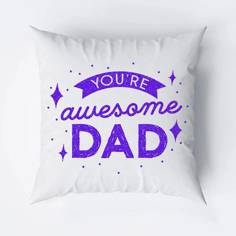You Are Awesome Dad Cushion